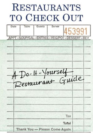 Restaurants to Check Out: A Do-It-Yourself Restaurant Guide