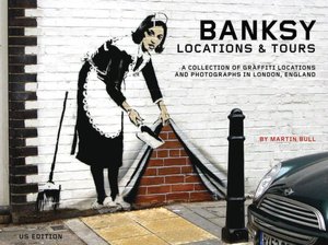 Banksy Locations and Tours: A Collection of Graffiti Locations and Photographs in London, England