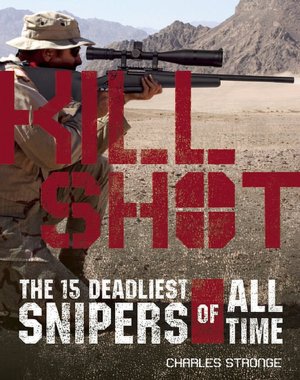 Kill Shot: The 15 Deadliest Snipers of All Time