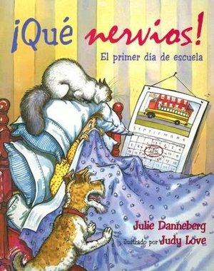 ¡Qué nervios! El primer dia de escuela (First Day Jitters)