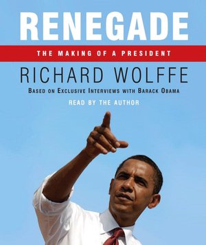 Renegade: The Making of a President