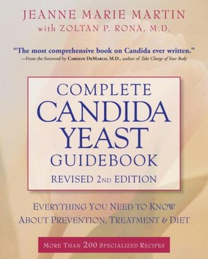Complete Candida Yeast Guidebook: Everything You Need to Know about Prevention, Treatment and Diet
