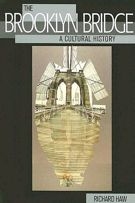 The Brooklyn Bridge: A Cultural History