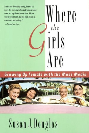 Where the Girls Are: Growing up Female with the Mass Media