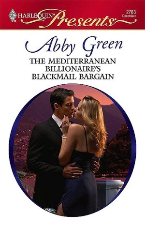 The Mediterranean Billionaire's Blackmail Bargain (Harlequin Presents Series #2783)