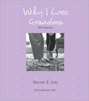 Why I Love Grandma: 100 Reasons