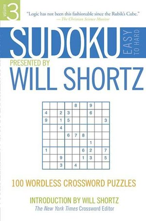 Sudoku Easy-to-Hard Presented by Will Shortz Volume 3: 100 Wordless Crossword Puzzles