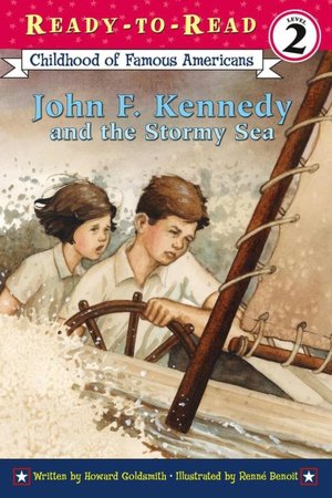 John F. Kennedy and the Stormy Sea (Ready-to-Read Childhood of Famous Americans Series Level 2)