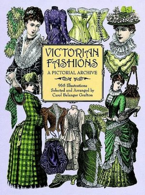 Victorian Fashions: A Pictorial Archive