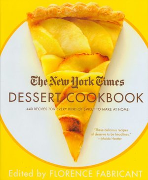 New York Times Dessert Cookbook: 440 Recipes for Every Kind of Sweet to Make at Home
