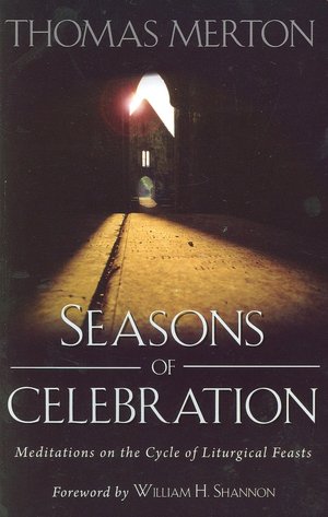 Seasons of Celebration: Meditations on the Cycle of Liturgical Feasts