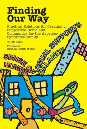 Finding Our Way: Practical Solutions for Creating a Supportive Home and Community for the Asperger Syndrome Family