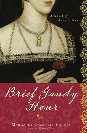 Brief Gaudy Hour: A Novel of Anne Boleyn