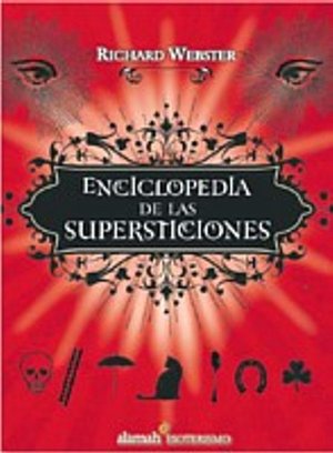 Enciclopedia de las supersticiones/ The Encyclopedia of Superstitions