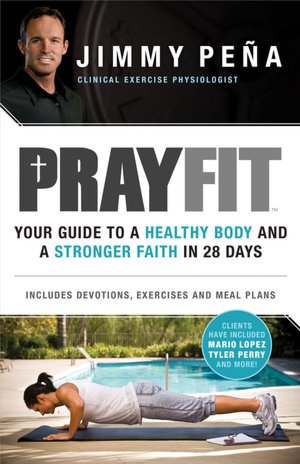 Prayfit: Your Guide to a Healthy Body and a Stronger Faith in 28 Days