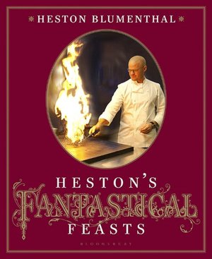 English books free download in pdf format Heston's Fantastical Feasts MOBI FB2 CHM by Heston Blumenthal (English literature)