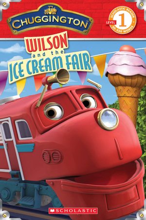 Wilson and the Ice Cream Fair (Chuggington Series)
