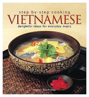 Step-by-Step Cooking Vietnamese