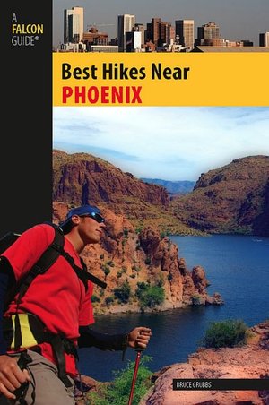 Best Hikes Near Phoenix (Best Hikes Near Series) Bruce Grubbs