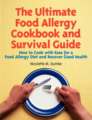The Ultimate Food Allergy Cookbook And Survival Guide