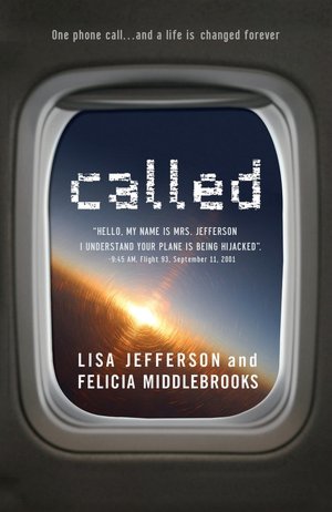 Called: Hello, My Name is Mrs. Jefferson. I Understand Your Plane is Being Hijacked?: 9:45 AM, Flight 93, September 11, 2001