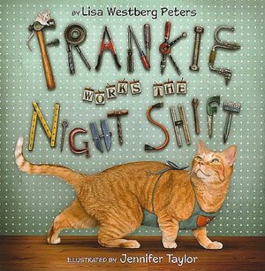 Frankie Works the Night Shift Lisa Westberg Peters and Jennifer Taylor