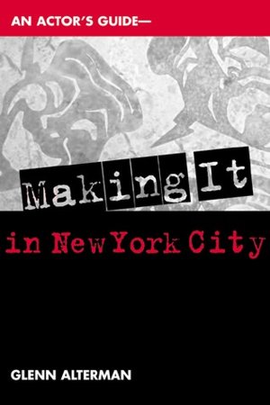 Actor's Guide--Making It in New York City