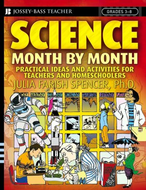 Science Month by Month, Grades 3-8: Practical Ideas and Activities for Teachers and Homeschoolers