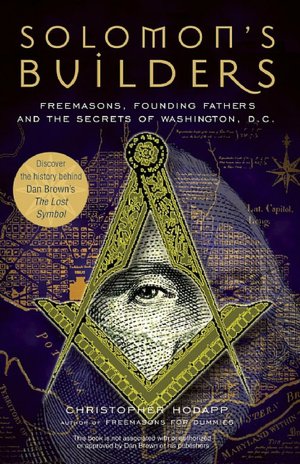 Downloading books on ipad 3 Solomon's Builders: Freemasons, Founding Fathers and the Secrets of Washington D.C. by Christopher Hodapp 9781569755792