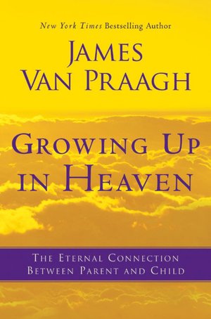 Growing Up in Heaven: The Eternal Connection Between Parent and Child