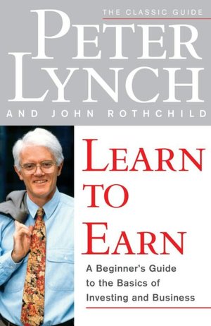 Learn to Earn; A Beginner's Guide to the Basics of Investing and Business