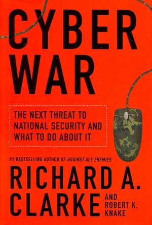 Cyber War: The Next Threat to National Security and What to Do about It