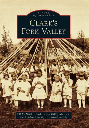 Clark's Fork Valley, Montana (Images of America Series)
