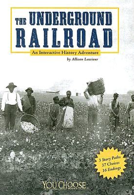The Underground Railroad: An Interactive History Adventure