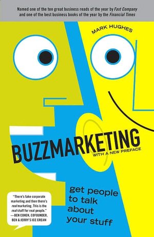 Buzzmarketing: Get People to Talk About Your Stuff