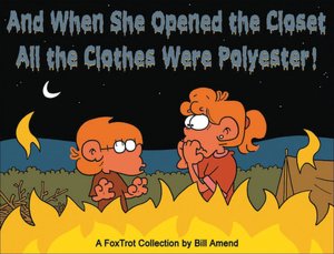 And When She Opened the Closet , All The Clothes Were Polyester: A FoxTrot Collection