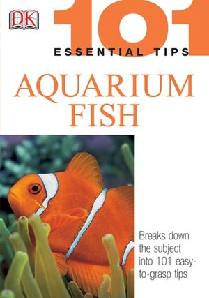 Aquarium Fish (101 Essential Tips Series)