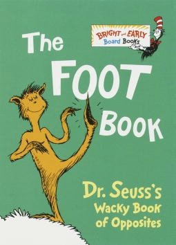The Foot Book: Dr. Seuss's Wacky Book of Opposites