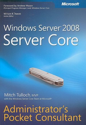 Windows Server 2008 Server Core: Administrator's Pocket Consultant