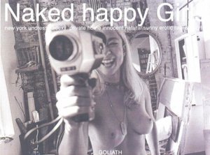 Naked Happy Girls: New York Undressed Sexy Private Innocent Natural Sunny Erotic Real and Playful