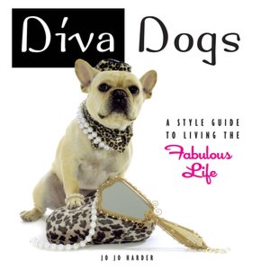 Diva Dogs: Living The Fabulous Life