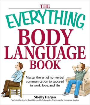 Everything Body Language Book: Decipher signals, see the signs and read peopleis emotions--without a word!
