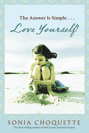 The Answer Is Simple...Love Yourself, Live Your Spirit!