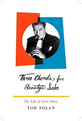 Three Chords for Beauty's Sake: The Life of Artie Shaw