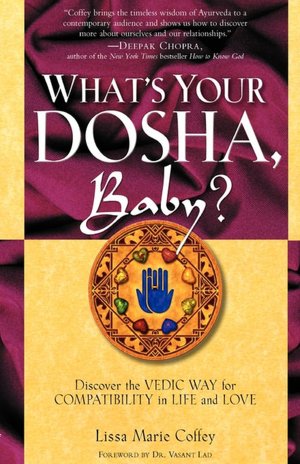 What's Your Dosha, Baby?: Discover the Vedic Way for Compatibility in Life and Love