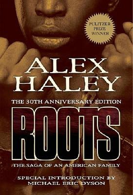 Roots: The Saga of an American Family (30th Anniversary Edition)