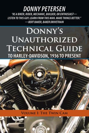 Donny's Unauthorized Technical Guide to Harley-Davidson, 1936 to Present, Volume I: The Twin Cam