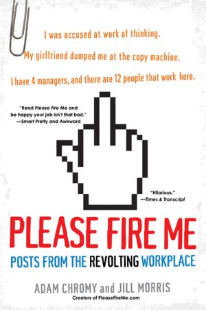 Please Fire Me: Posts from the Revolting Workplace