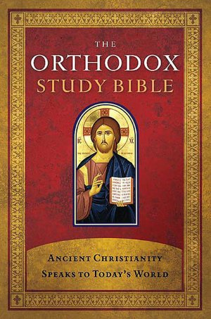 The Orthodox Study Bible: Ancient Christianity Speaks To Today's World