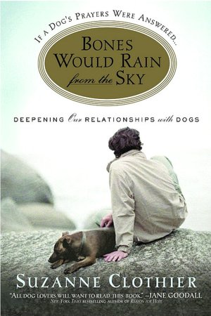 Bones Would Rain from the Sky: Deepening Our Relationships with Dogs